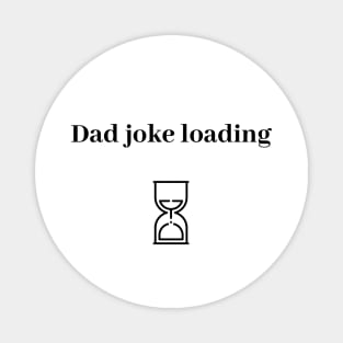 funny gift new for dad 2020 : dad joke loading Magnet